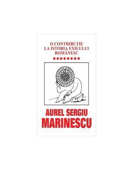 O Contributie La Istoria Exilului Romanesc Vol 8 | Aurel Sergiu Marinescu