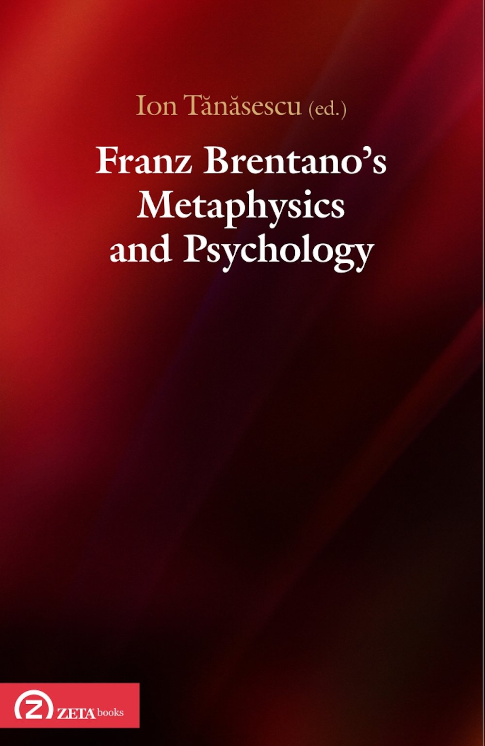 Franz Brentano\'s Metaphysics and Psychology | Ion Tanasescu, Carlo Ierna, Robin Rollinger, Dale Jacquette, Klaus Hedwig