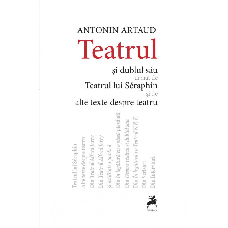 Teatrul si dublul sau urmat de Teatrul lui Seraphin si de alte texte despre teatru | Antonin Artaud