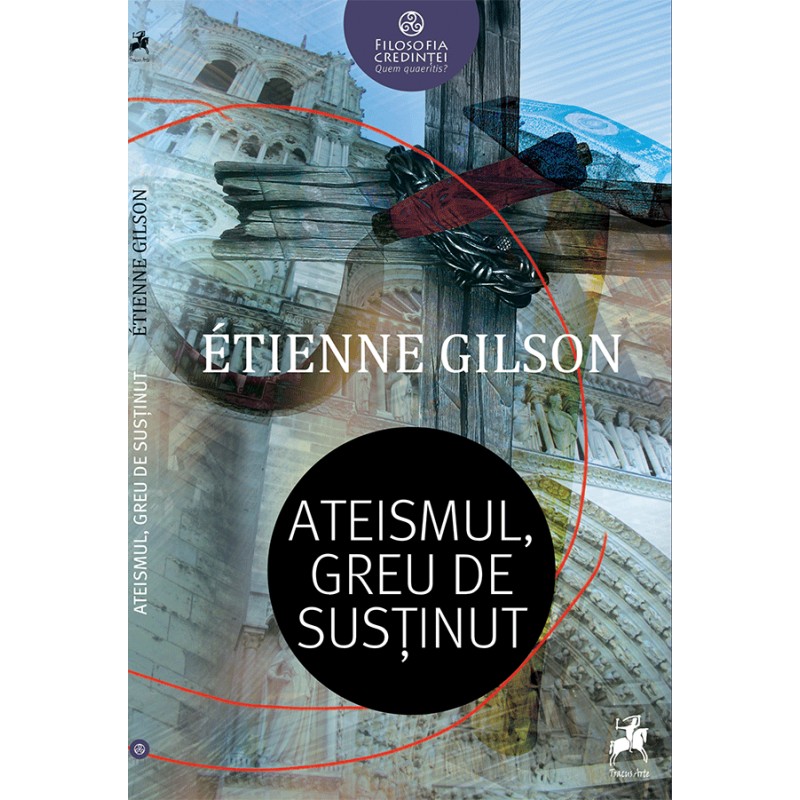 Ateismul, greu de sustinut | Etienne Gilson