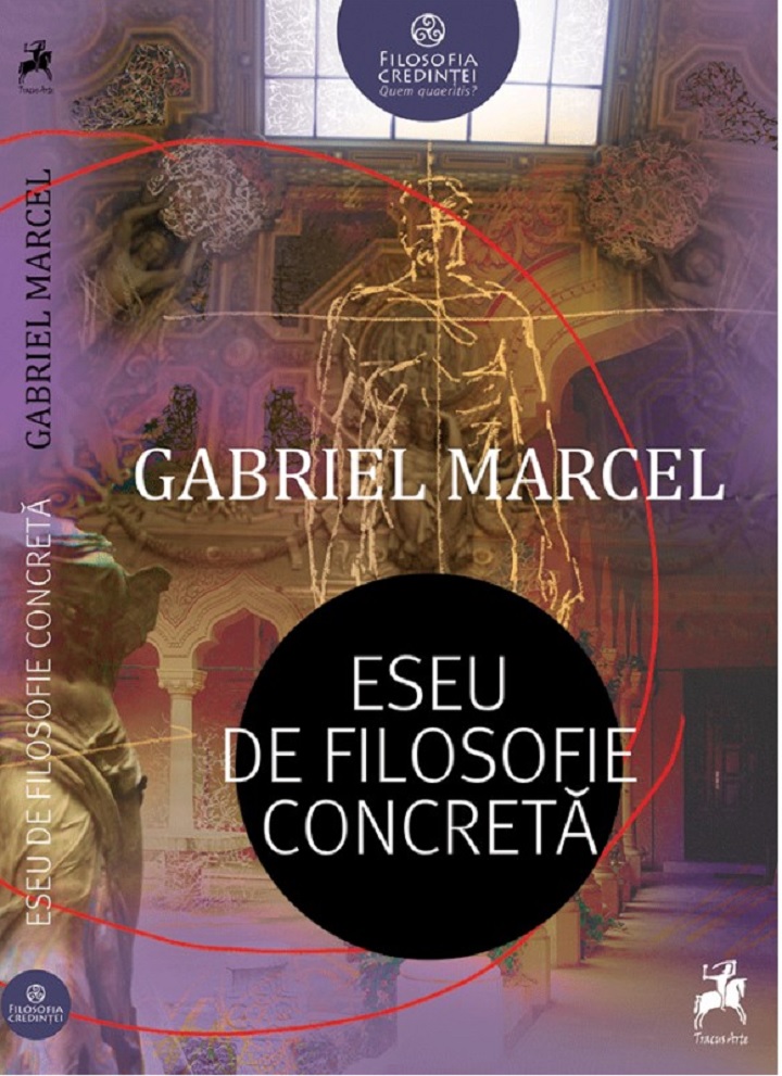 Eseu de filosofie concreta | Gabriel Marcel carturesti.ro