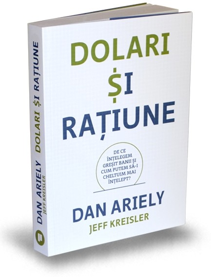 Dolari si ratiune | Dan Ariely, Jeff Kreisler carturesti.ro imagine 2022 cartile.ro