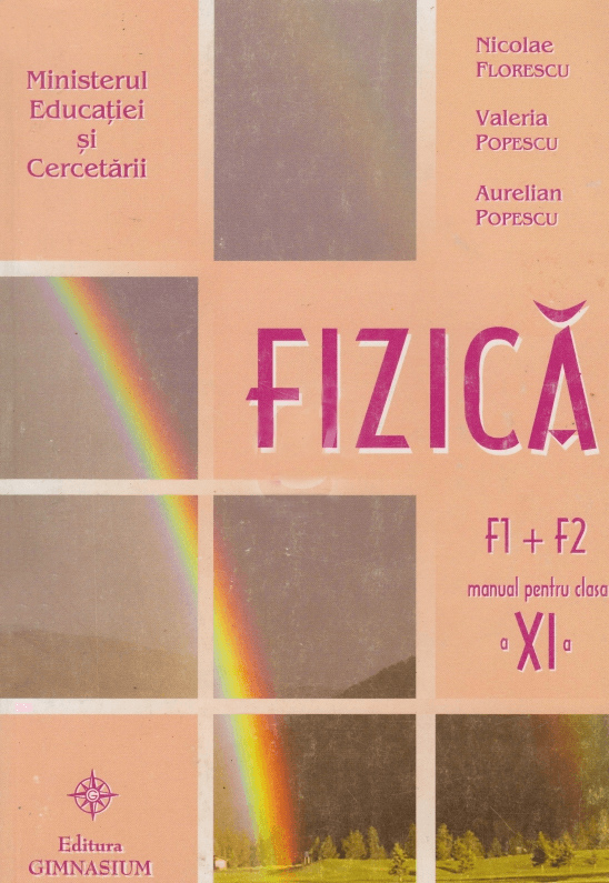 Fizica F1+F2 - Manual pentru clasa a XI-a | Nicolae Florescu, Valeria Popescu, Aurelian Popescu