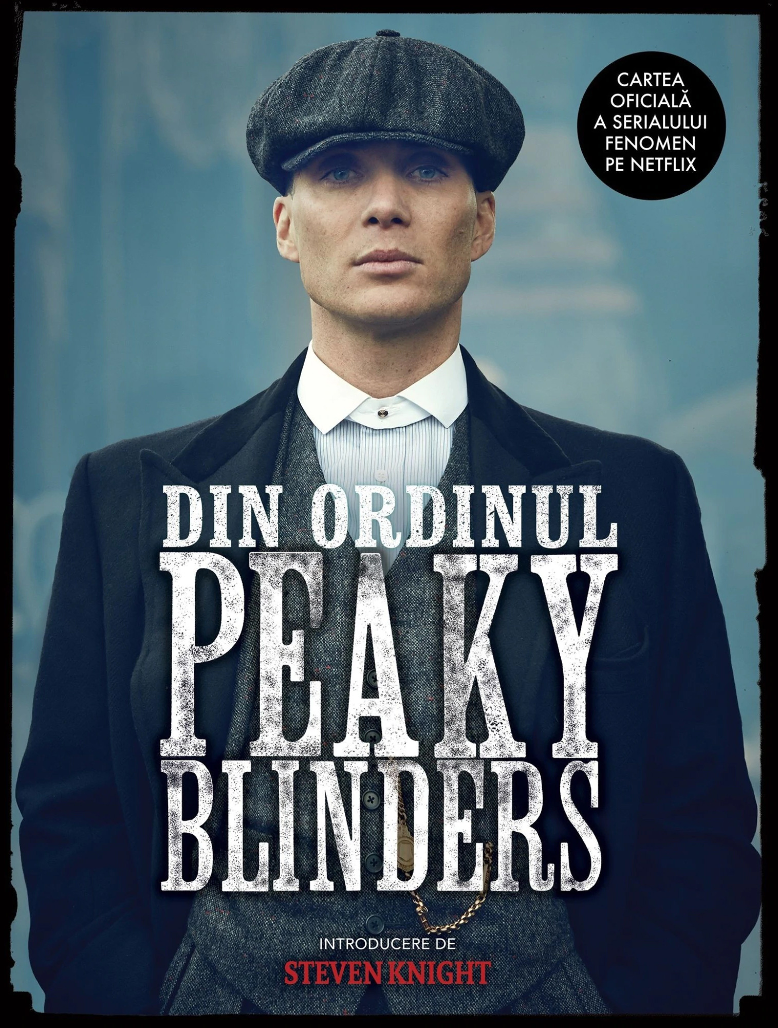 Din ordinul Peaky Blinders | Steven Knight