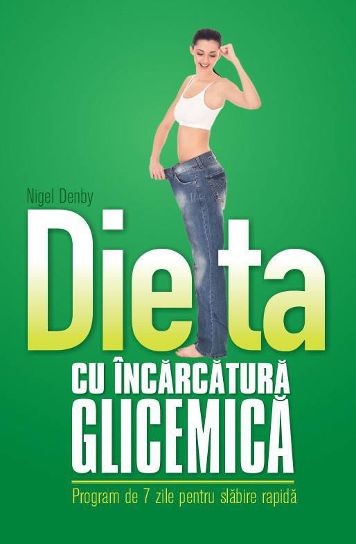 Dieta cu incarcatura glicemica | Nigel Denby