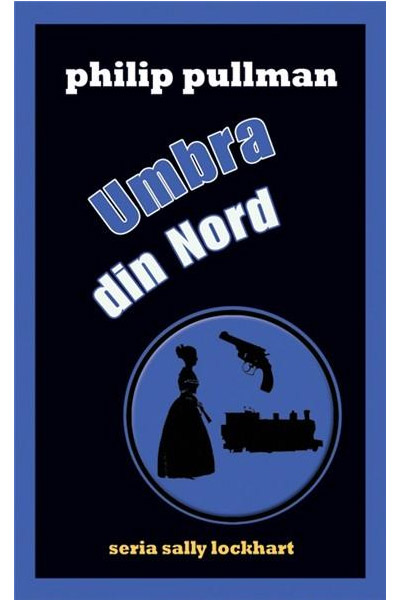 Umbra din Nord ( seria Sally Lockhart ) | Philip Pullman