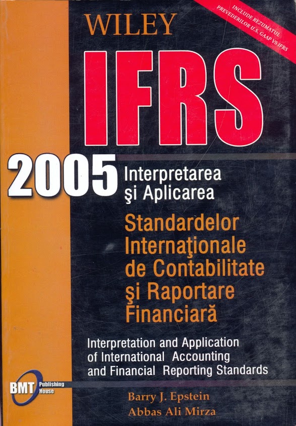 Interpretarea si Aplicarea Standardelor Internationale de Contabilitate si Rapoarte Financiara | Barry J. Epstein, Abbas Ali Mirza BMT imagine 2022