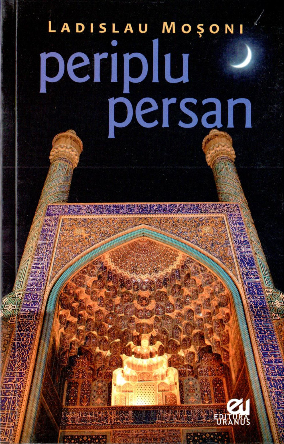 Periplu Persan | Ladislau Mosoni carturesti.ro Biografii, memorii, jurnale