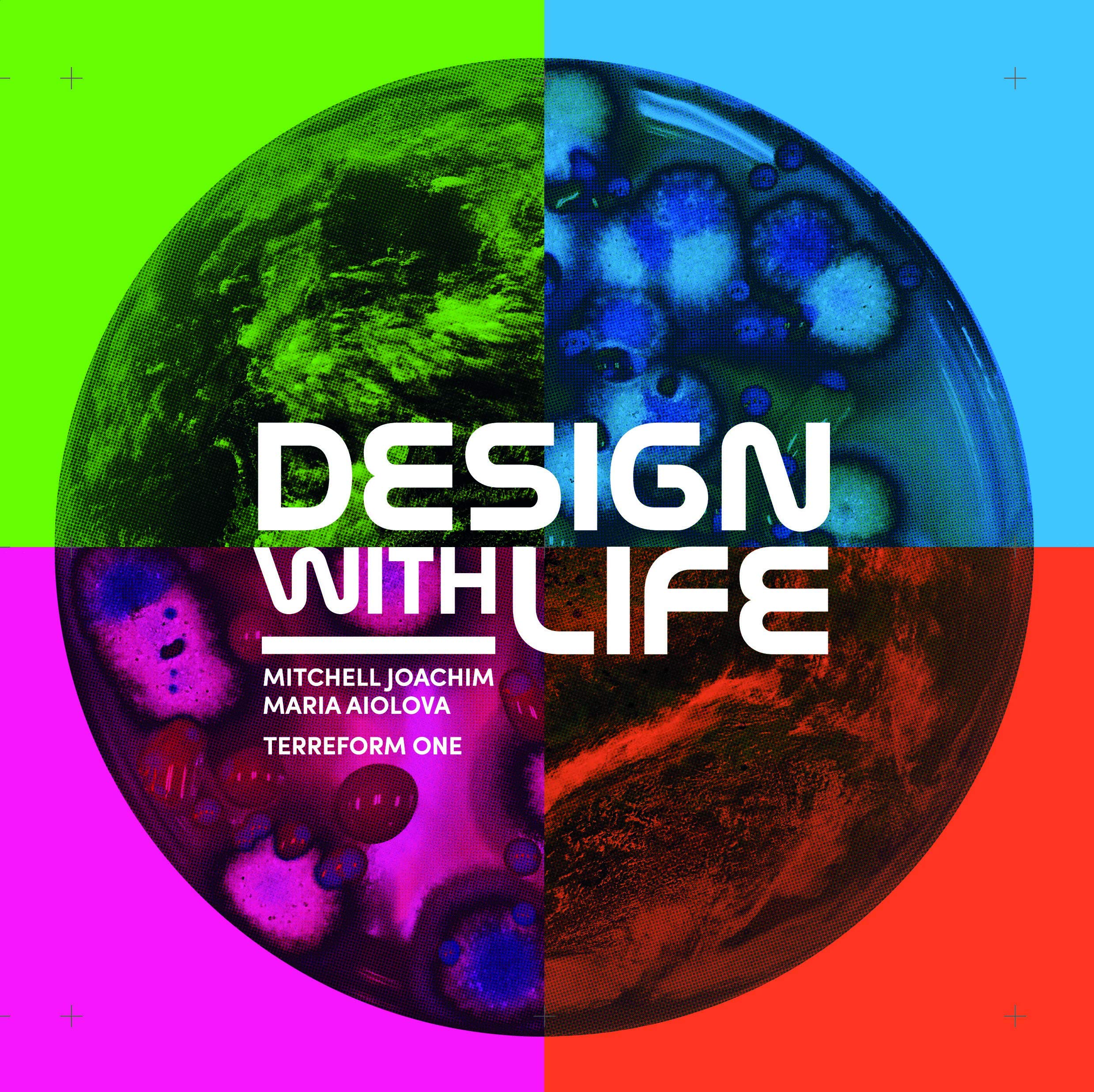 Design with Life | Mitchell Joachim, Maria Aiolova, Terreform One