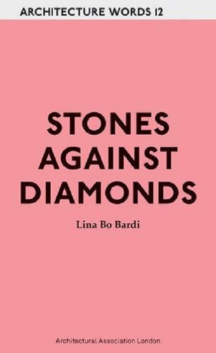 Stones Against Diamonds | Lina Bo Bardi