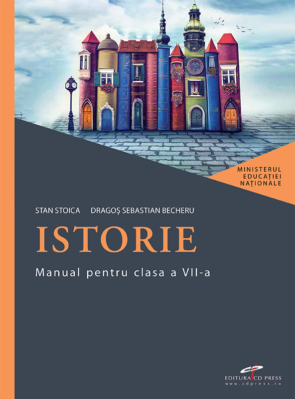 Istorie. Manual pentru clasa a VII-a | Stan Stoica, Dragos Becheru