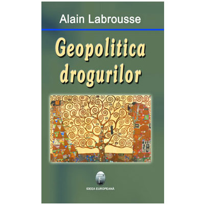 Geopolitica drogurilor | Alain Labrousse carturesti.ro imagine 2022
