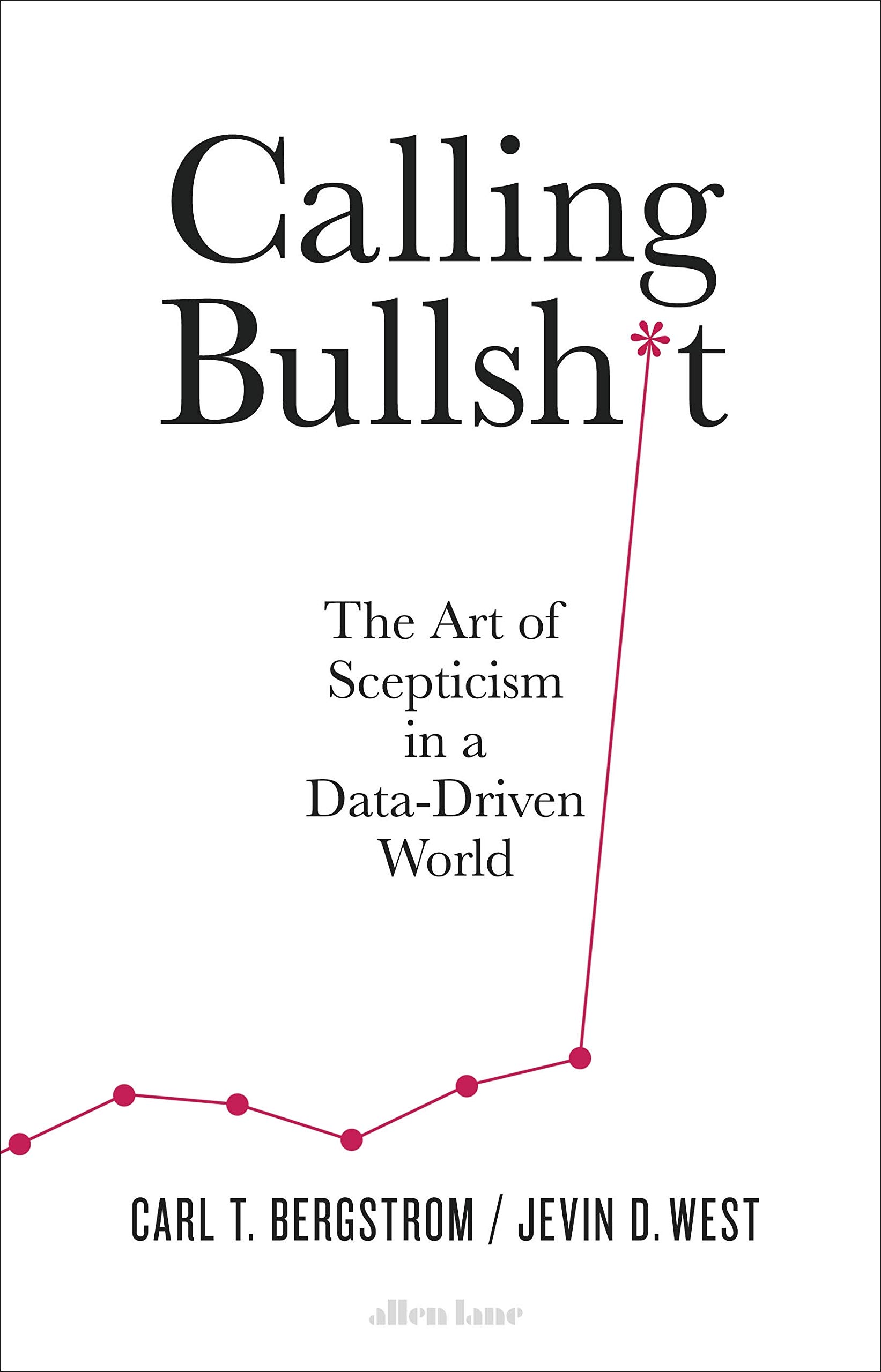 Calling Bullshit | Jevin D. West, Carl T. Bergstrom Allen Lane Publishers poza noua