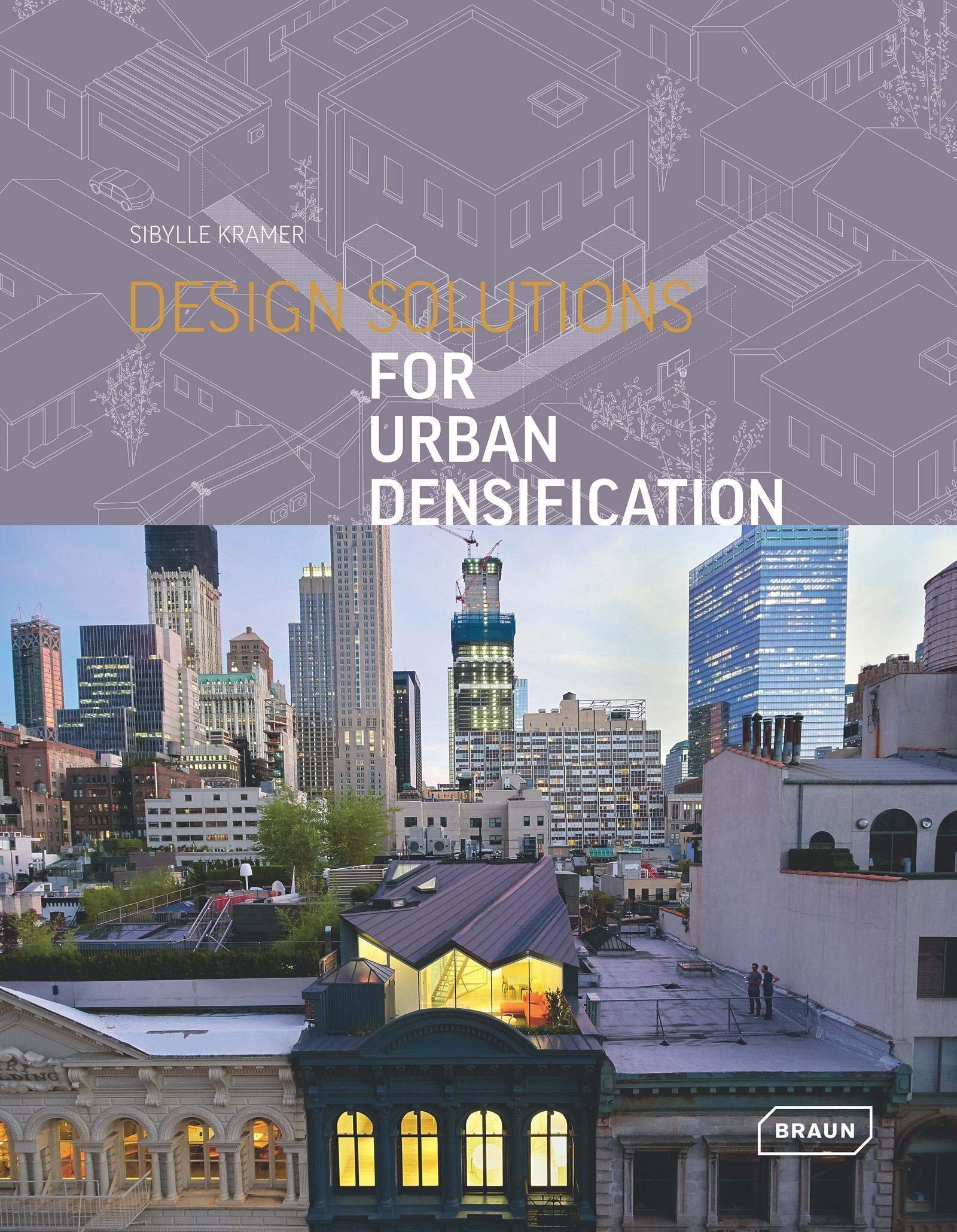 Design Solutions for Urban Densification | Sibylle Kramer