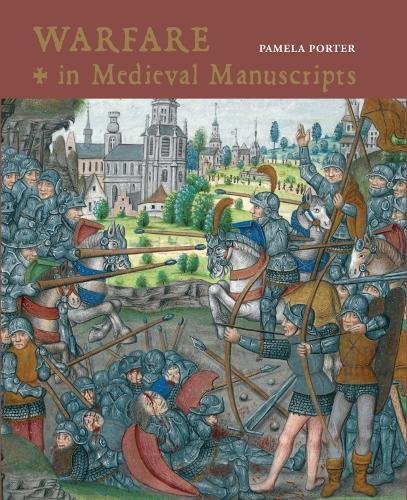 Warfare in Medieval Manuscripts | Pamela Porter