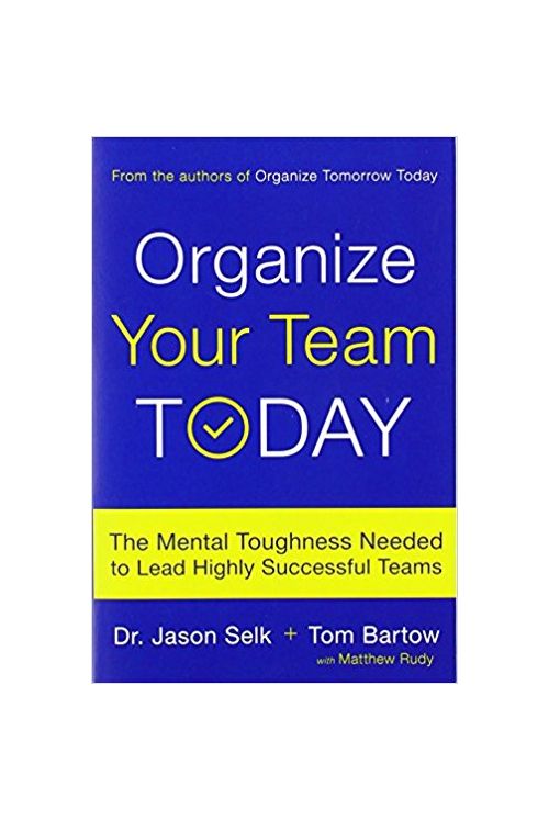 Organize Your Team Today | Matthew Rudy, Jason Selk, Tom Bartow