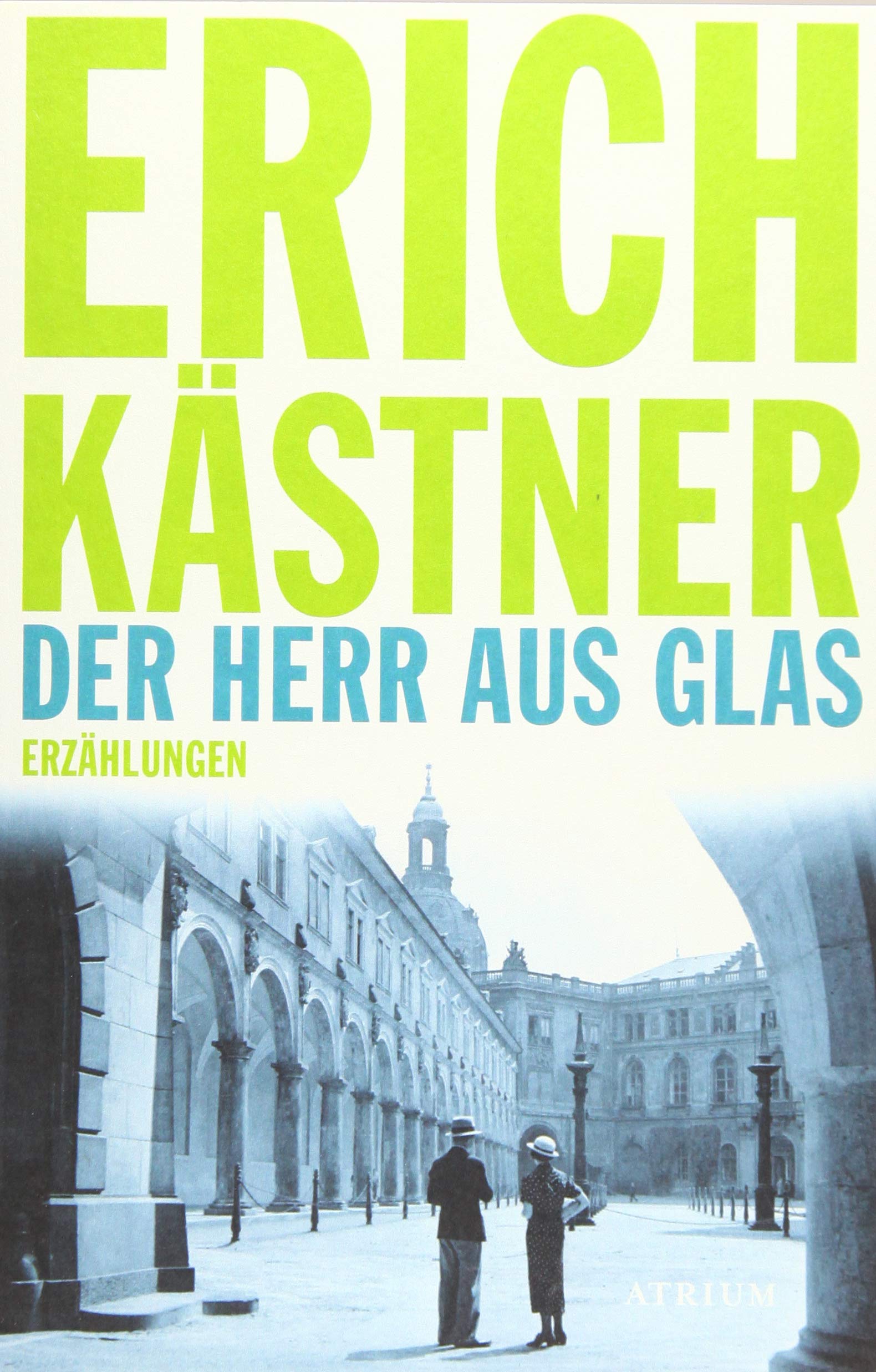 Der Herr aus Glas: Erzahlungen | Erich Kastner