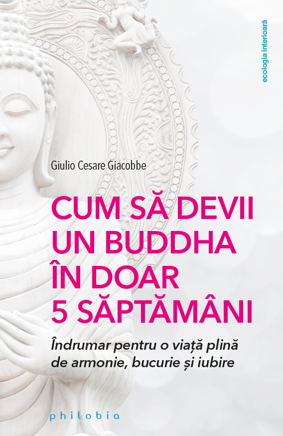 Cum sa devii un Buddha in doar 5 saptamani | Giulio Cesare Giacobbe carturesti.ro imagine 2022