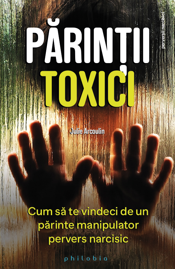 Parintii toxici | Julie Arcoulin carturesti.ro Carte