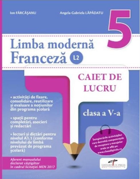 Limba moderna franceza L2. Caiet de lucru. Clasa a V-a | Ion Farcasanu, Angela-Gabriela Lapadatu