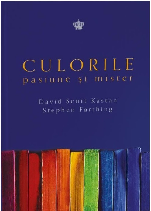 Culorile. Pasiune si mister | David Scott Kastan Baroque Books&Arts imagine 2022 cartile.ro