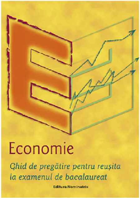 Economie. Ghid de pregatire pentru reusita la examenul de bacalaureat | Floriana Pana