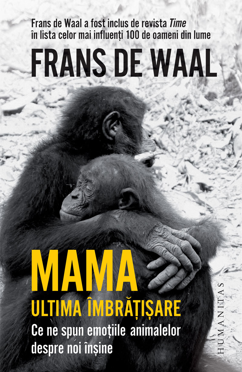 Mama. Ultima Imbratisare | Frans De Waal
