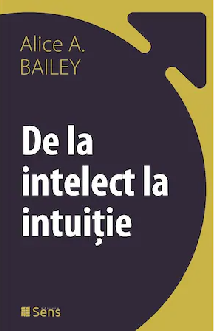 PDF De la intelect la intuitie | Alice A. Bailey carturesti.ro Carte