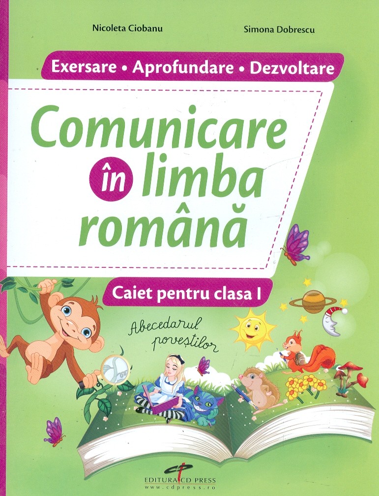 Comunicare in limba romana. Caiet pentru clasa I | Nicoleta Ciobanu, Simona Dobrescu