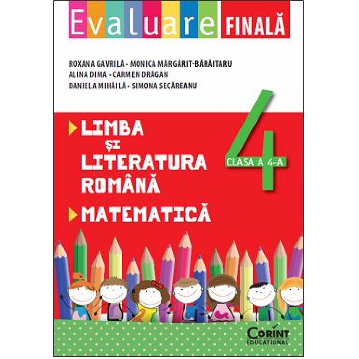 Evaluare finala clasa a IV-a. Limba si literatura romana si matematica | Alina Dima, Roxana Gavrila