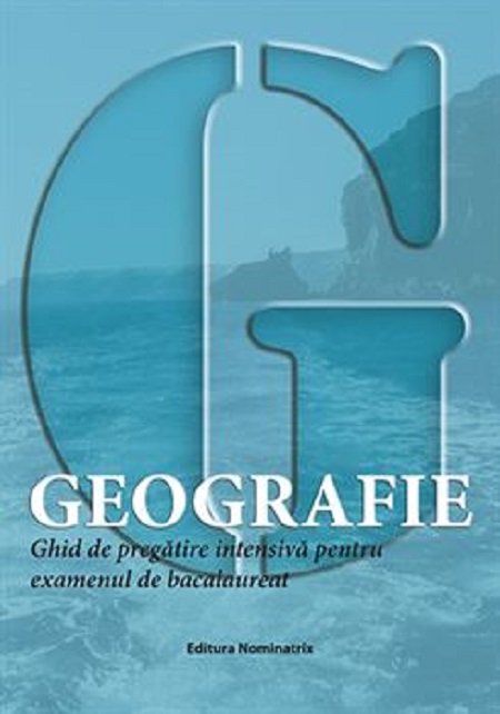 Geografie. Ghid de pregatire intensiva pentru examenul de bacalaureat |