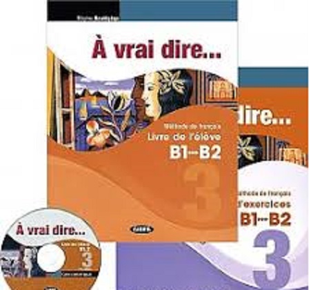 A vrai dire - Livre de l\'eleve 3 + Cahier d\'exercices + CD audio (B1/B2) | Regine Boutegege