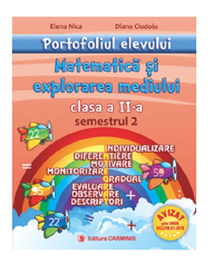 Portofoliul elevului. Matematica si explorarea mediului. Clasa a II-a. Semestrul 2 | Elena Nica, Diana Ciudoiu