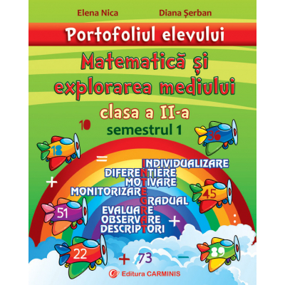 Portofoliul elevului. Matematica si explorarea mediului. Clasa a II-a. Semestrul 1 | Elena Nica, Diana Şerban