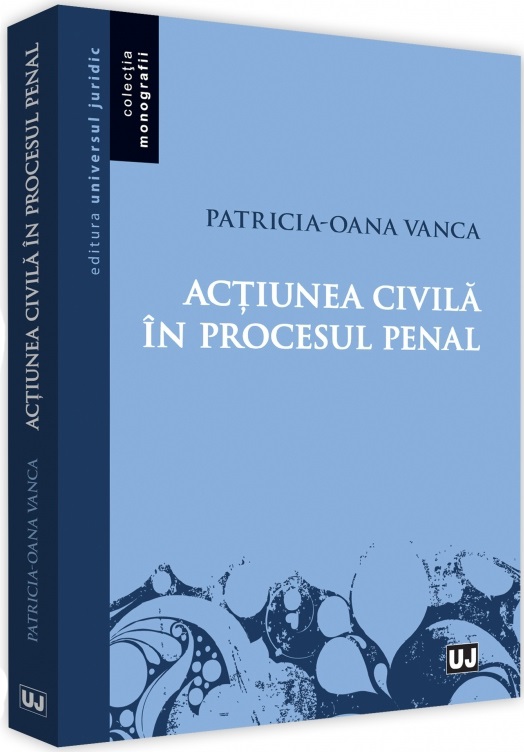 Actiunea civila in procesul penal | Patricia-Oana Vanca