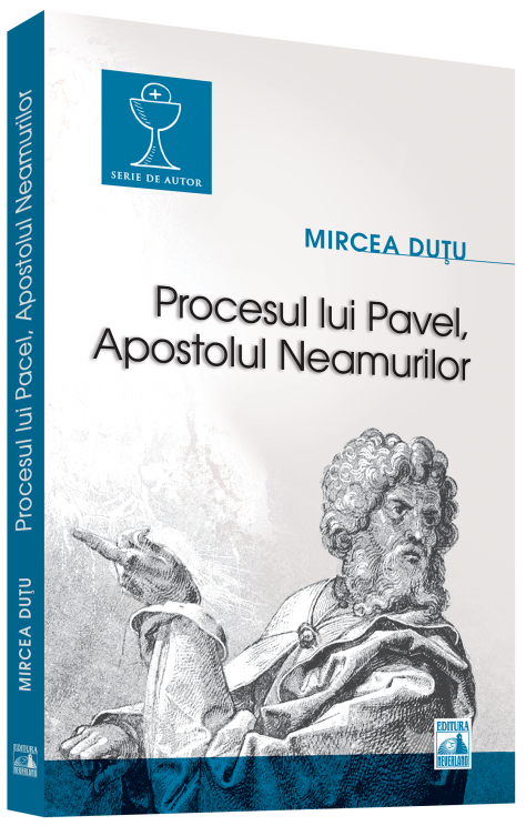 Procesul lui Pavel. Apostolul neamurilor | Mircea Dutu carturesti.ro Carte