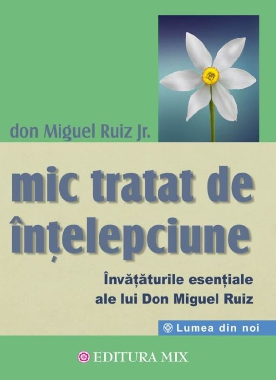 Mic tratat de intelepciune | Don Miguel Ruiz carturesti 2022