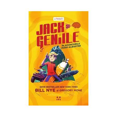 Jack si Geniile: In adancurile marii albastre | Bill Nye, Gregory Mone carturesti.ro imagine 2022