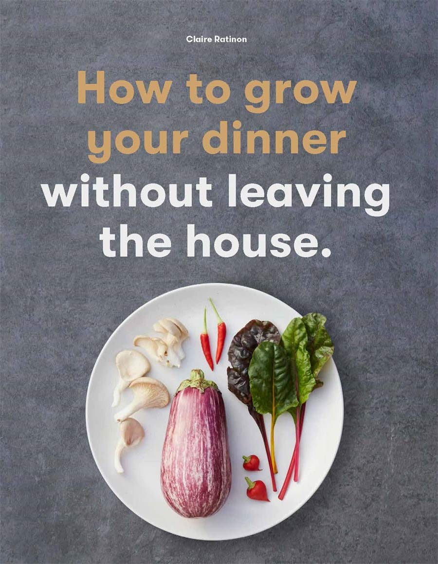 How to Grow Your Dinner | Claire Ratinon