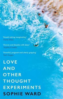 Vezi detalii pentru Love and Other Thought Experiments | Sophie Ward
