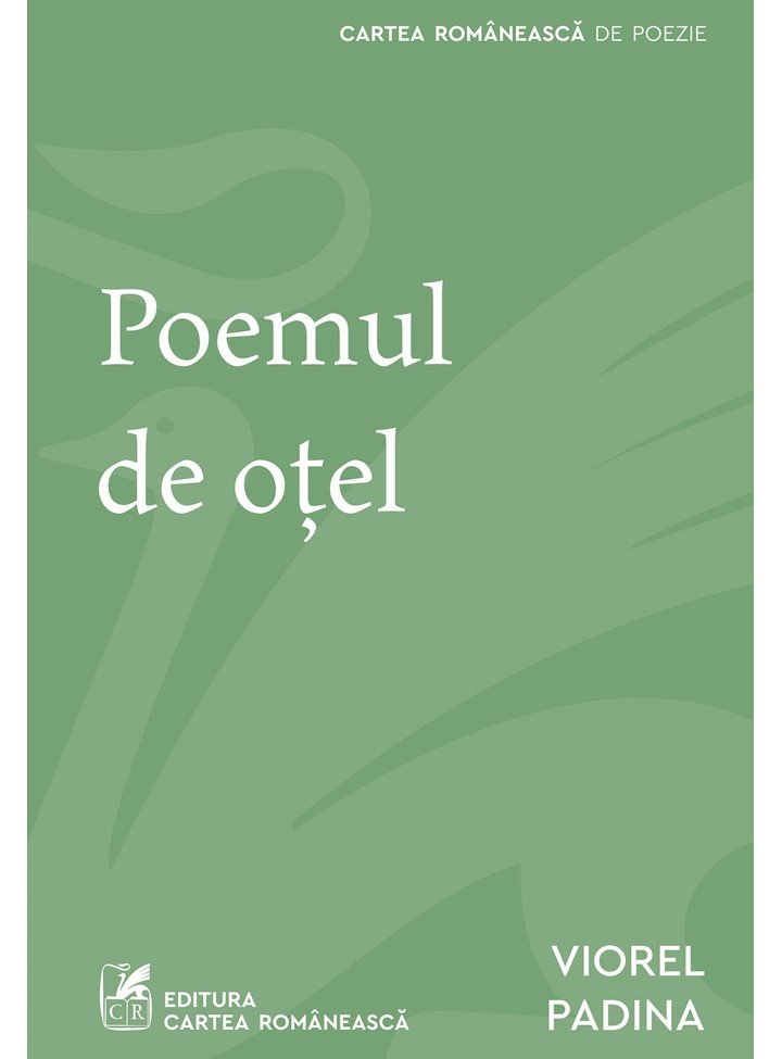 Poemul de otel | Viorel Padina Cartea Romaneasca Carte