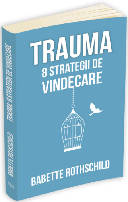 Trauma: 8 strategii de vindecare | Babette Rothschild carturesti.ro Carte