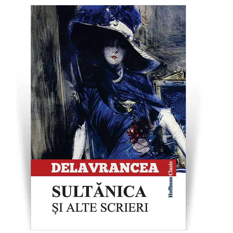 Sultanica si alte scrieri | Barbu Stefanescu Delavrancea