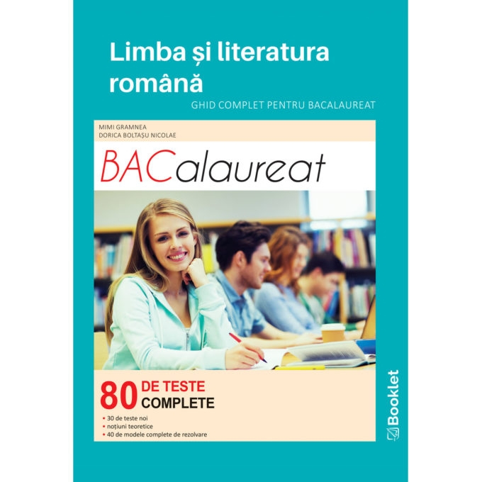 Ghid complet 80 de teste – Bacalaureat limba si literatura romana | Mimi Gramnea, Dorica Boltasu Nicolae Booklet