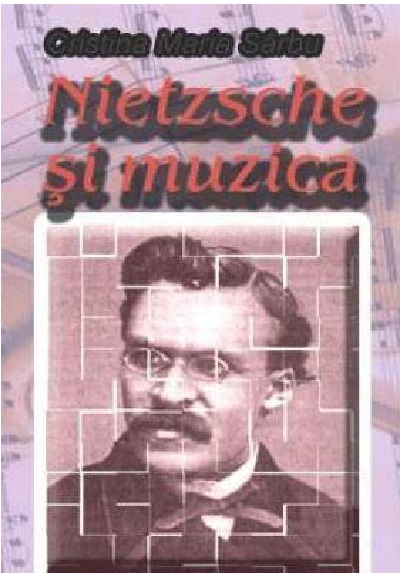 Nietzsche si muzica | Cristina Maria Sarbu Biografii