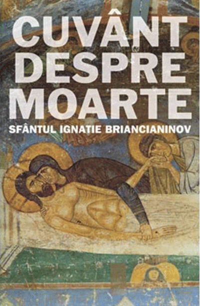 Cuvant despre moarte | Ignatius Brianchaninov Brianchaninov