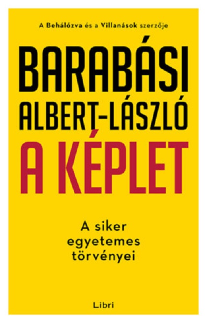 A keplet - A siker egyetemes torvenyei | Barabasi Albert-Laszlo