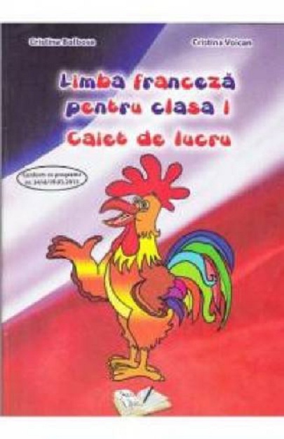 Limba franceza - Caiet de lucru, clasa I | Cristina Bolbose