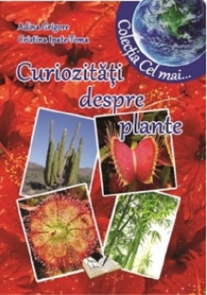 Curiozitati despre plante | Cristina Ipate-Toma, Adina Grigore Ars Libri 2022