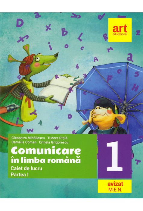 Comunicare in Limba Romana, Clasa a I a | Cleopatra Mihailescu, Tudora Pitila​, Crinela Grigorescu